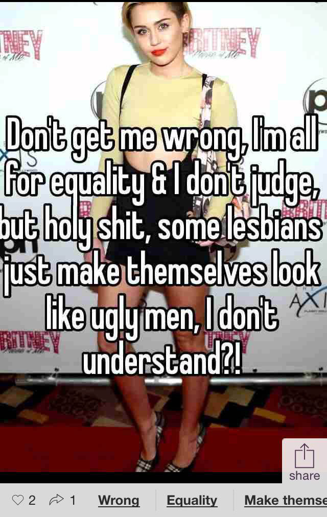 Sounds like he's mostly mad that some women would rather be with 'ugly man' lesbians than him.