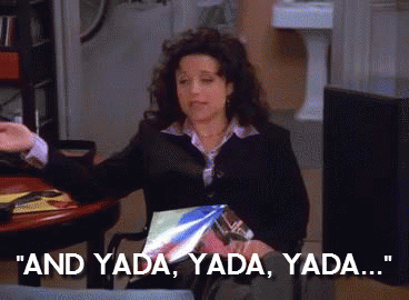 Popularized by Seinfeld.