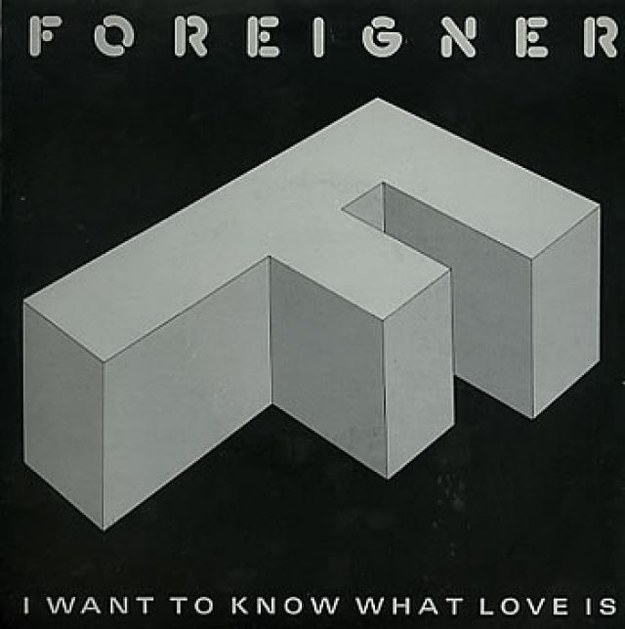Foreigner's "I Want To Know What Love Is"