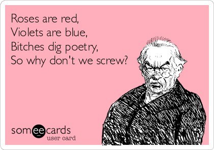 Roses are red violets are blue poems dirty