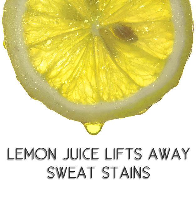Eliminate sweat stains with lemon juice.