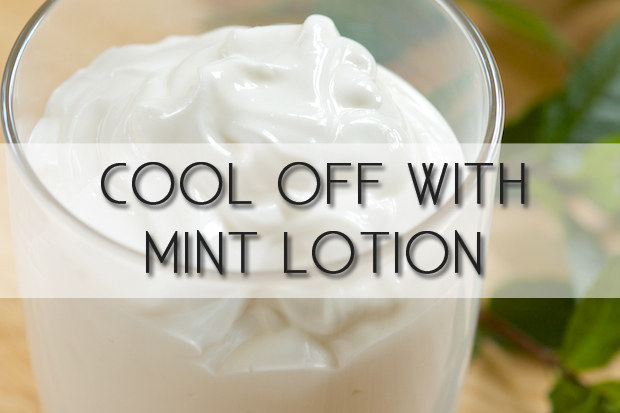 Beat the heat with mint lotion.