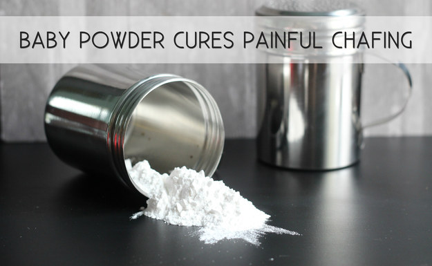Avoid the chub rub with baby powder.