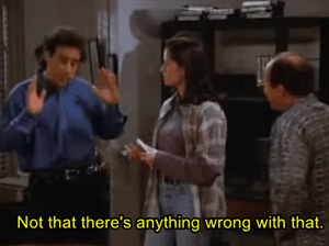 The phrase was constantly used in conversations about the episode, and Jerry added it to make the episode more socially acceptable.