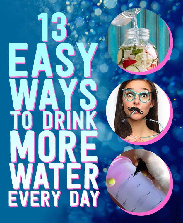 13 Easy Ways To Drink More Water Every Day