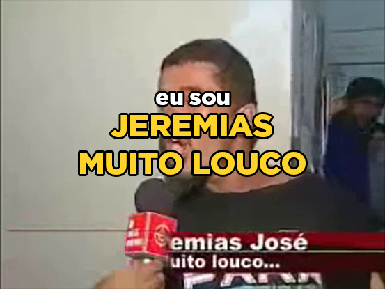 Jeremias muito louco