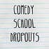ComedySchoolDropouts