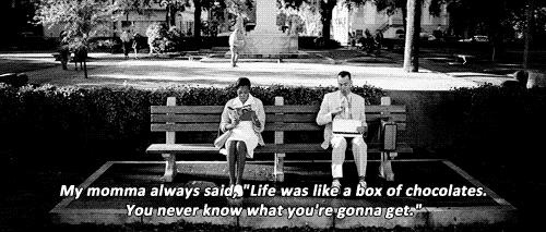 THE most quoted line when a box of chocolates is in the vicinity.