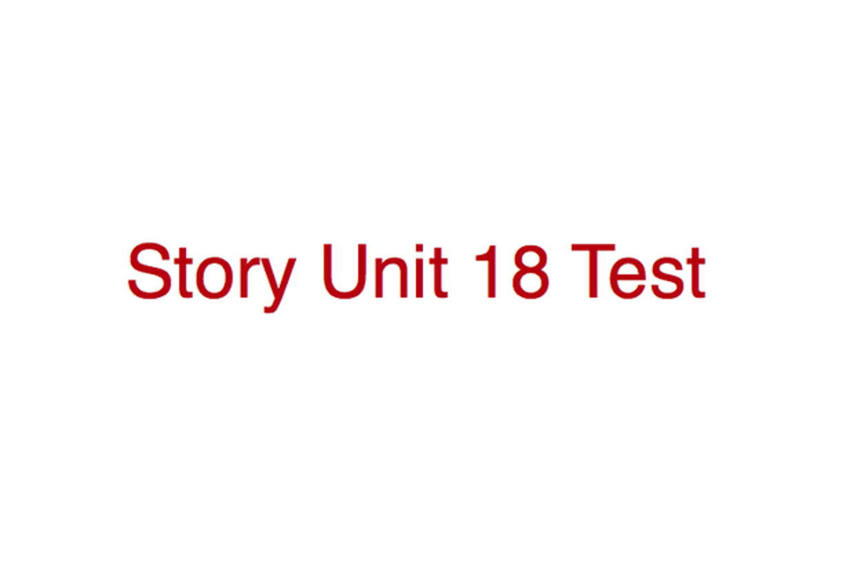 Story Unit 18 Test
