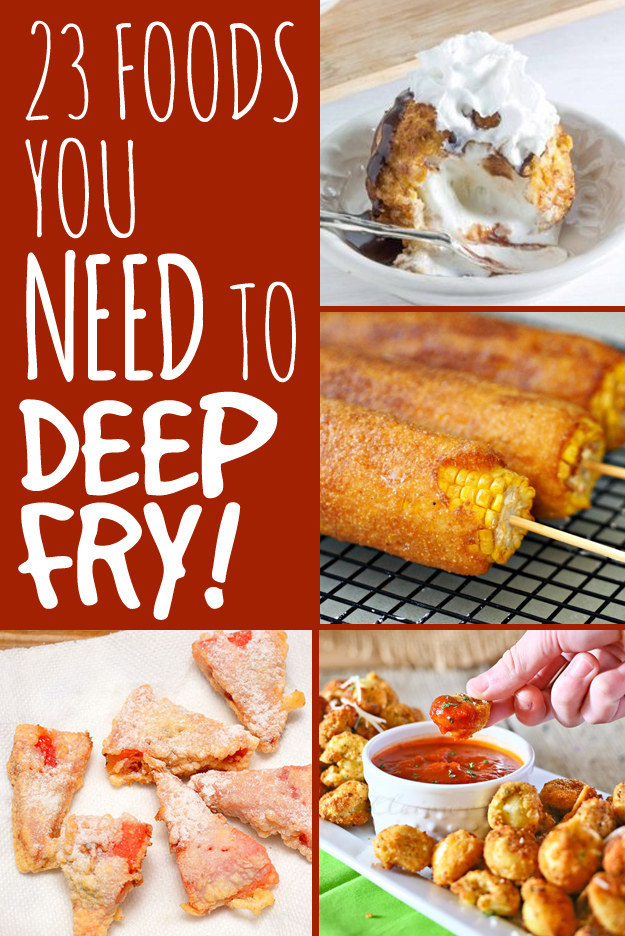 21 Recipes That Prove You Can Deep Fry Anything