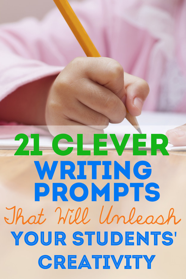 21 Clever Writing Prompts That Will Unleash Your Students' Creativity