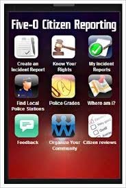 Although it has received a great deal of press recently, the Five-0 app can not be ignored as an amazing tool for our communities. Police agencies are often difficult to work with and are rarely forthcoming with information that is vital for people dealing with Law Enforcement. Offering the ability for users to submit detailed reports concerning interactions with police, Five-0 finally offers us the ability to have true oversight over police activities and hold police accountable. It should also be seen as a massive benefit to police, who often have trouble handling community relations. With enough users, police agencies can instantly judge public perception, reward officers who have positive interactions, and punish those whose actions breed distrust and animosity among members of the community. This is a vital tool for the millions of us who are often ignored and trodden upon by overzealous law enforcement agencies . It gives an equal voice to everyone, and that is the greatest tool a community can ask for.Download Five-0