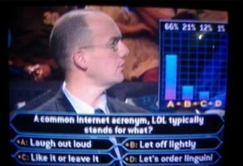 Question: A common internet acronym, LOL typically stands for what?