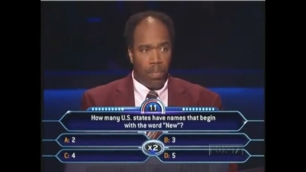 Question: How many U.S. states have names that begin with the word "New"?...he didn't know it...even after he eliminated 2 of the options.