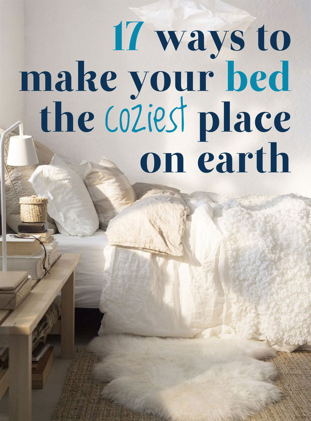 17 Ways To Make Your Bed The Coziest Place On Earth