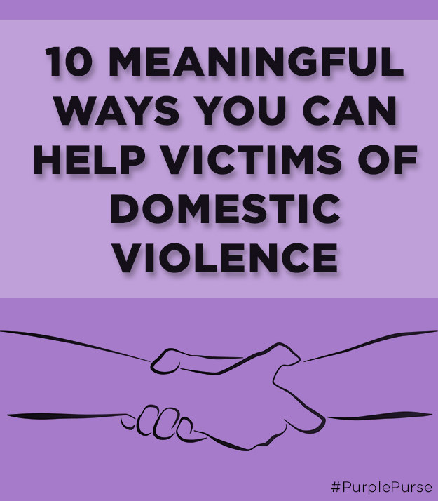 10 Meaningful Ways You Can Help Victims Of Domestic Violence