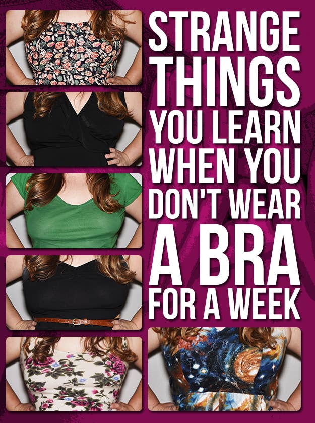 Strange Things You Learn When You Don't Wear A Bra For A Week
