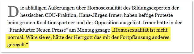 Hans-Jürgen Irmer ist Mitglied des Hessischen Landtages und bildungspolitischer Sprecher seiner Partei.Das Vorhaben der Hessischen Landesregierung, an Schulen über sexuelle Vielfalt aufzuklären, kommentierte Irmer wie folgt: