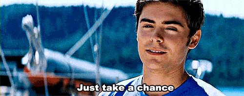 You're dreamy af Zac Efron, but no. How 'bout we skydive without a parachute? Still wanna "take a chance"?