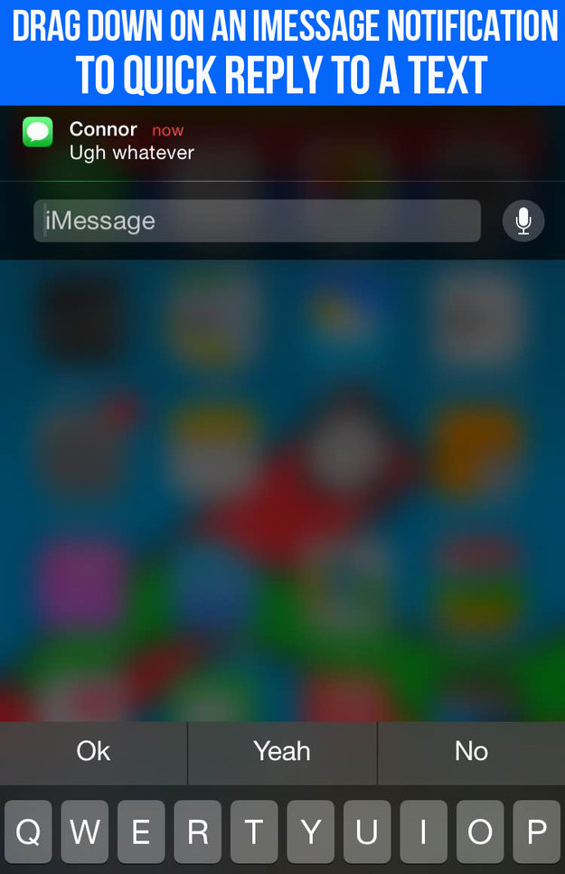 Drag down on an iMessage notification instead of tapping it — you can reply right then and there.