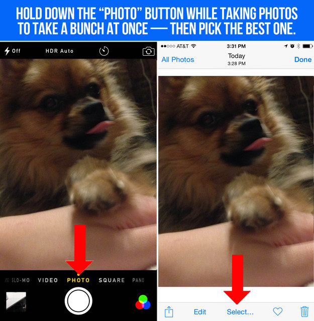 In the Camera app, hold on the "photo" button to go into burst mode. It'll take a bunch of photos at once — perfect for capturing fidgety kids and spazzy pets.