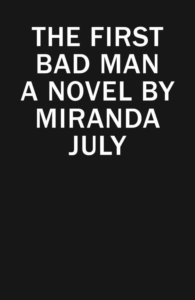 the first bad man a novel by miranda july