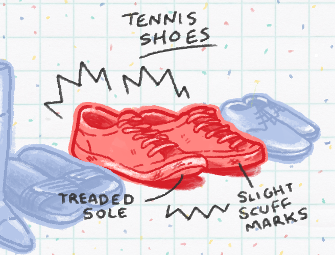 Unsurprisingly, the tennis shoes belong to The Athlete, who loves them like their first-born (even though they love shopping for NEW tennis shoes even more). They not only wear them on the track and/or the court, but also running errands, walking around, and just going about their everyday activities.