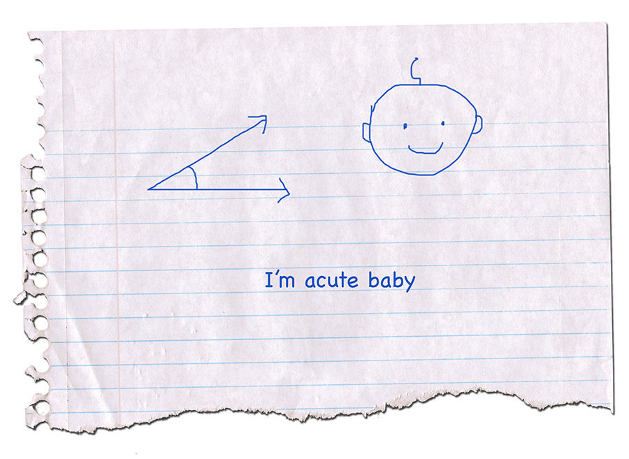 an acute angle and a drawing of a baby, &quot;im acute baby&quot;