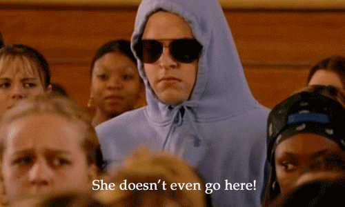 When you saw a new girl walk into the gym for the first time ever and you screamed "She doesn't even go here!"