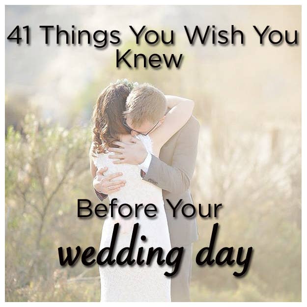 41 Things You Wish You Knew Before Your Wedding Day