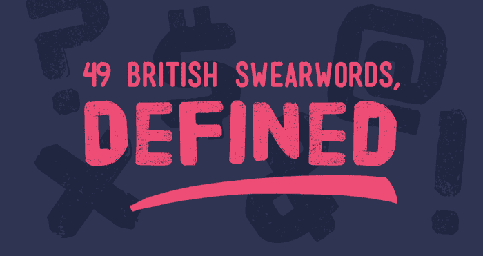 49 British Swearwords Defined