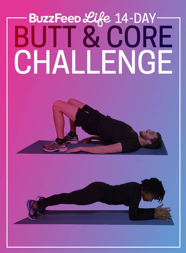 Strong butt, strong core, can't lose! Take BuzzFeed's 14-Day Strong Butt And Core Challenge and you'll be a plank pro in no time. Well, OK, in two weeks.