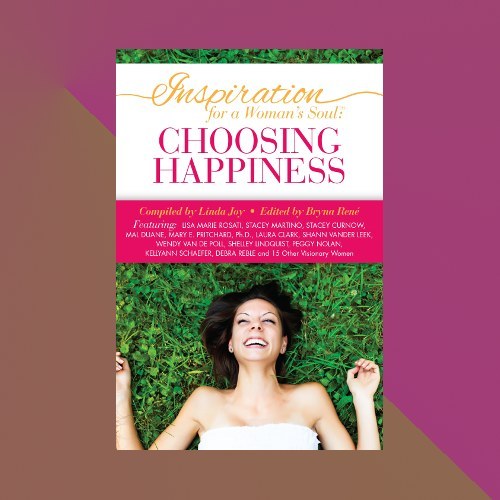 “Inspiration for a Woman’s Soul: Choosing Happiness” by Linda Joy