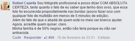 Rafael, que em seu perfil no Facebook diz ser fotógrafo profissional e trabalhar no estúdio YouRock!, diz que a imagem foi escurecida de propósito nas bordas para aumentar o contraste.
