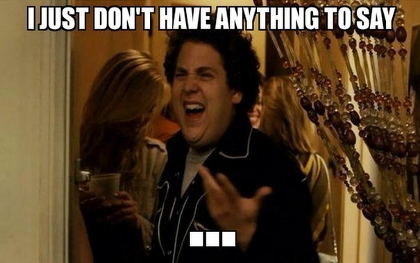 Why you think we do this: Probably because we're upset about something.Why we actually do this: We're relaxed. We know we don't need to talk when we don't have anything to say.
