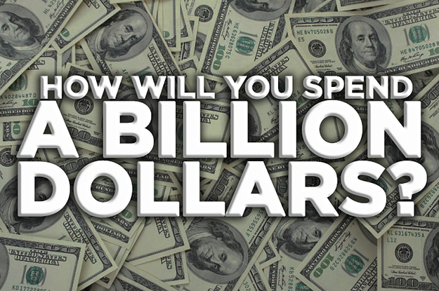 how-will-you-spend-a-billion-dollars