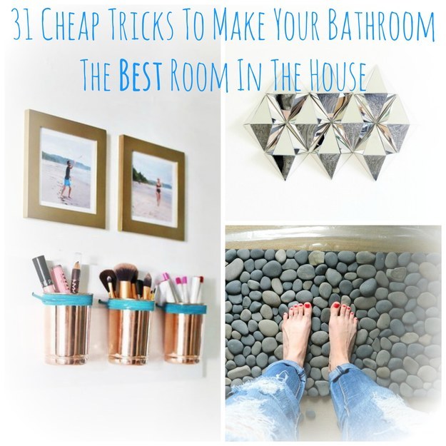 31 Cheap Tricks For Making Your Bathroom The Best Room In The House
