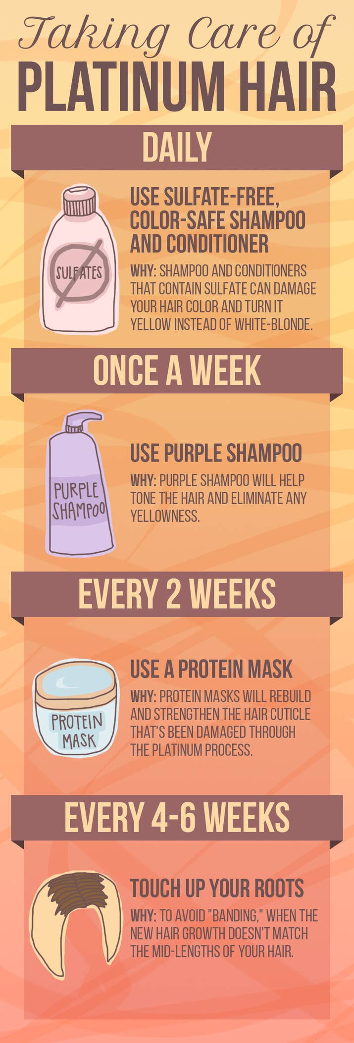 By following these guidelines, your hair will remain healthy and you won't have to deal with the yellow tint that can happen when platinum hair isn't cared for properly. If you want to stretch the time between touching up your roots, Arteca suggests going to the salon every eight weeks for foil highlights instead of a single process of bleach. The highlights will help avoid the 