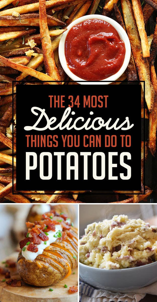 The 34 Most Delicious Things You Can Do To Potatoes