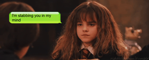 " I'm going to yell at you for no reason over something small and irrelevant."