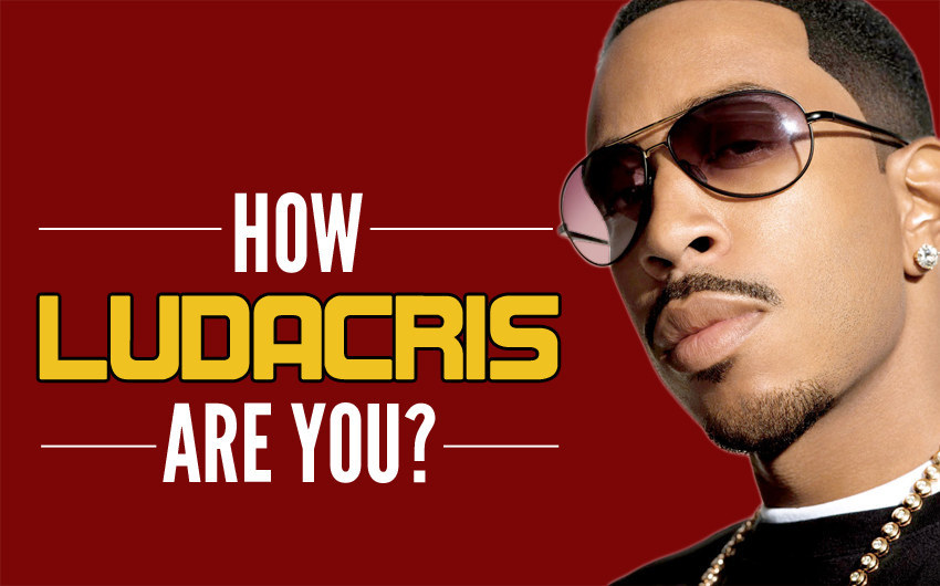 How Ludacris Are You