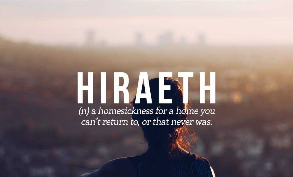 A Welsh word without direct English translation, and utterly beautiful. Thanks, Wales.
