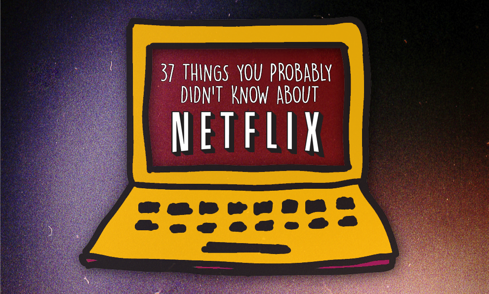 37 Things You Probably Didn’t Know About Netflix