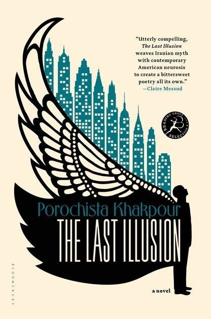 The Last Illusion by Porochista Khakpour
