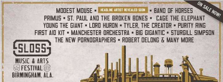 When: July 18 & 19, 2015Where: Birmingham, AL2015 Headliners: Modest Mouse, Band of Horses, Primus, St. Paul & The Broken Bones, Cage the Elephant. Second headliner to be revealed soon. Why it's a Must See: This will be the first year for the two-day music and arts festival and will feature 30-plus bands on three stages at the Historic Sloss Furnaces National Historic Landmark in Birmingham, Alabama. Purchase Tickets Here: www.slossfest.com