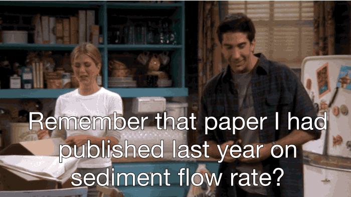 Ross Geller’s big break as a paleontologist was actually a sedimentology study — without question, a useful discipline for paleontology. It is, however, remarkable that someone so early in his career could pull off institution-impressing papers on classic geologic subjects while also being an expert in both paleoanthropology and vertebrate paleontology — things that could take years of hard work.