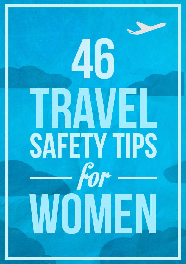 45 Incredibly Useful Safety Tips For Women Traveling Alone