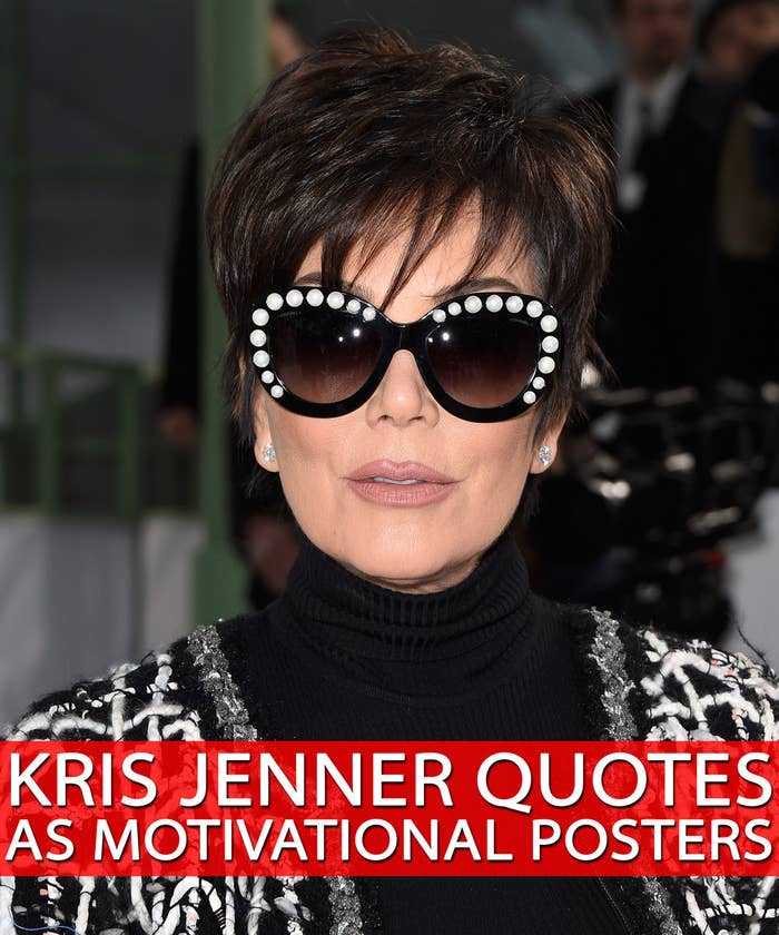 If Kris Jenner Quotes Were Motivational Posters