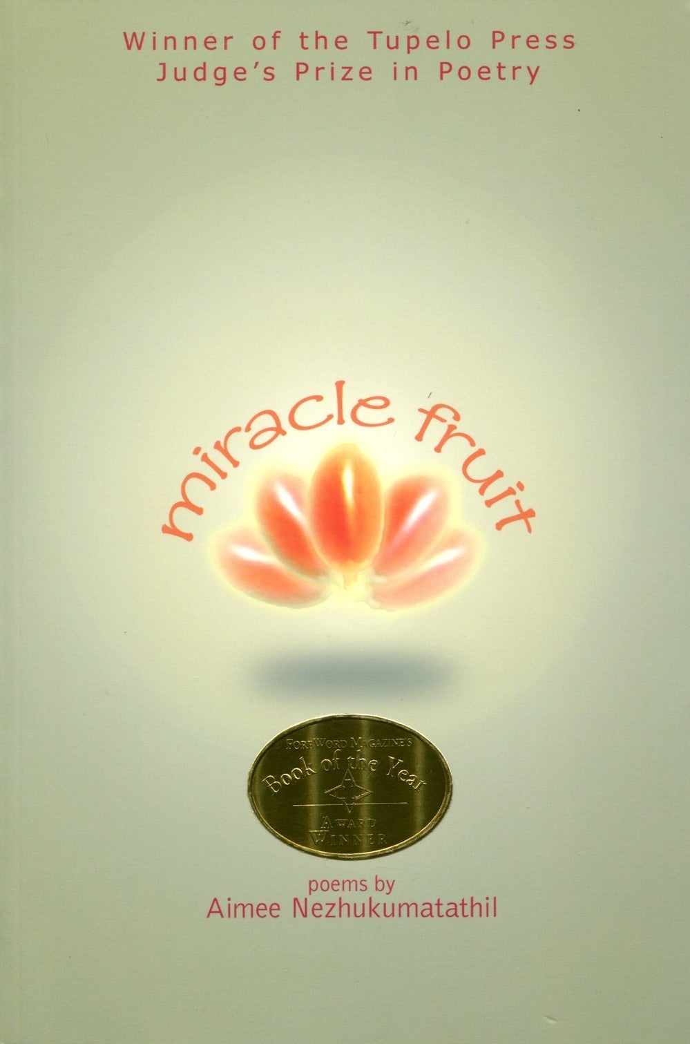 Miracle Fruit by Aimee Nezhukumatathil