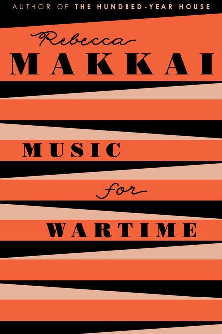 Music for Wartime by Rebecca Makkai